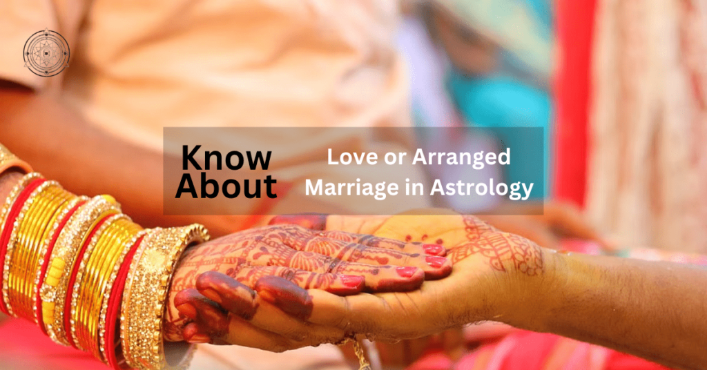 How to Know About Love or Arranged Marriage in Astrology