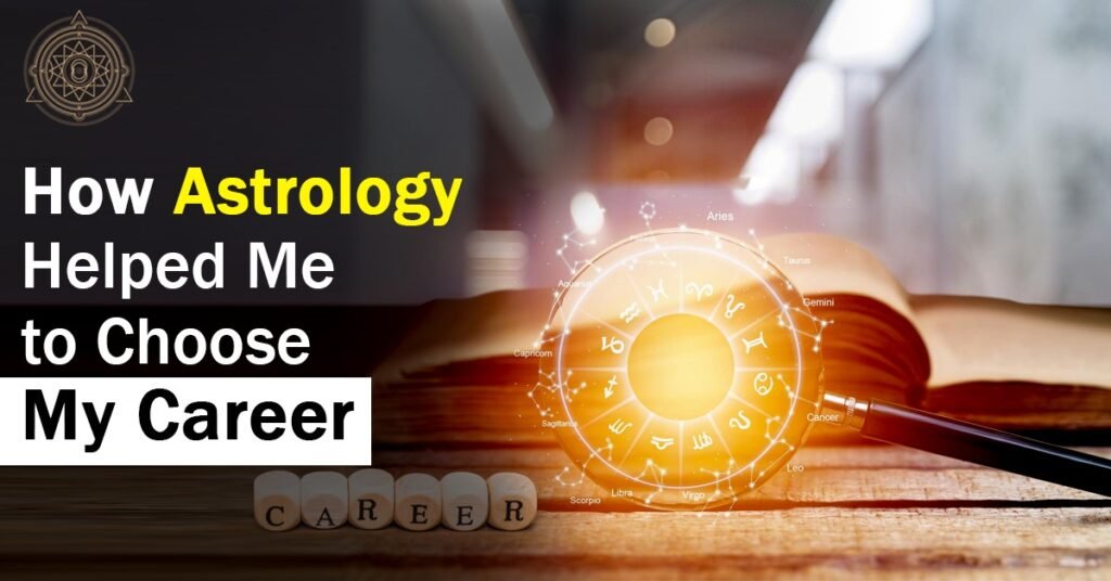 How Astrology Helped Me to Choose My Career